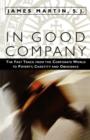 Image for In Good Company : The Fast Track from the Corporate World to Poverty, Chastity and Obedience