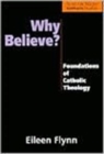 Image for Why Believe? : Foundations of Catholic Theology