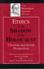 Image for Ethics in the Shadow of the Holocaust : Christian and Jewish Perspectives