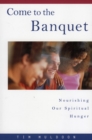 Image for Come to the Banquet : Nourishing Our Spiritual Hunger