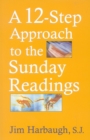 Image for A 12-Step Approach to the Sunday Readings