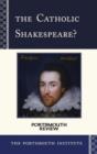 Image for The Catholic Shakespeare? : Portsmouth Review