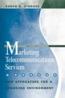 Image for Marketing telecommunications services  : new approaches for a changing environment