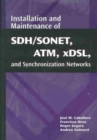 Image for SONET/SDH, ATM and ADSL: Installation and Maintenance