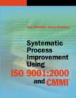 Image for Systematic Process Improvement Using Iso 9001:2000 and Cmmi.