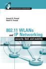 Image for 802.11 WLANs and IP networking: security, QoS, and mobility