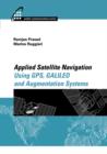 Image for Applied satellite navigation using GPS, GALILEO, and augmentation systems