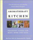 Image for Aromatherapy in the Kitchen : Fragrant Foods for Body, Mind and Soul