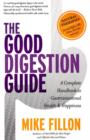 Image for Good Digestion Guide : A Complete Handbook to Gastrointestinal Health and Happiness