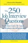Image for The 250 job interview questions you&#39;ll be most likely be asked  : and the answers that will get you hired!