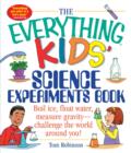 Image for The Everything Kids&#39; Science Experiments Book