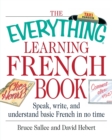 Image for The everything learning French book  : speak, write, and understand basic French in no time