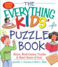 Image for The Everything Kids&#39; Puzzle Book : Mazes, Word Games, Puzzles &amp; More! Hours of Fun!