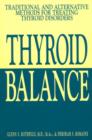 Image for Thyroid balance  : traditional and alternative methods for treating thyroid disorders