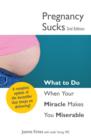 Image for Pregnancy sucks  : what to do when your miracle makes you miserable