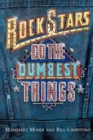 Image for Rock Stars Do the Dumbest Things
