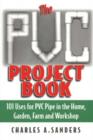 Image for The PVC project book  : 101 uses for PVC pipe in the home, garden, farm &amp; workshop