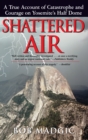 Image for Shattered air: a true account of catastrophe and courage on Yosemite&#39;s Half Dome