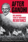 Image for After Gandhi  : one hundred years of nonviolent resistance