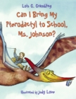 Image for Can I Bring My Pterodactyl to School, Ms. Johnson?