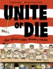 Image for Unite or Die : How Thirteen States Became a Nation