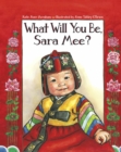 Image for What Will You Be, Sara Mee?