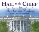 Image for Hail to the Chief : The American Presidency