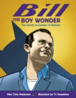 Image for Bill the boy wonder  : the secret co-creator of Batman