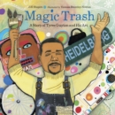 Image for Magic trash  : a story of Tyree Guyton and his art