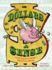Image for Dollars &amp; sense  : a kid&#39;s guide to using - not losing - money