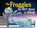 Image for The Froggies Do NOT Want to Sleep