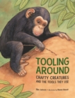 Image for Tooling around  : crafty creatures and the tools they use
