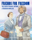 Image for Friends for freedom  : the Story of Susan B. Anthony &amp; Frederick Douglass