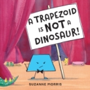 Image for A Trapezoid Is Not a Dinosaur!