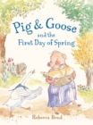 Image for Pig &amp; Goose and the First Day of Spring