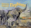 Image for Thirsty, Thirsty Elephants