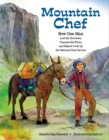 Image for Mountain chef  : how one man lost his groceries, changed his plans, and helped cook up the National Park Service