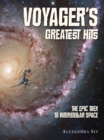 Image for Voyager&#39;s Greatest Hits : The Epic Trek to Interstellar Space