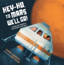 Image for Hey-Ho, to Mars We&#39;ll Go!