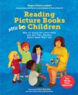 Image for Reading Picture Books with Children : How to Shake Up Storytime and Get Kids Talking about What They See