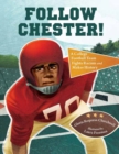 Image for Follow Chester! : A College Football Team Fights Racism and Makes History