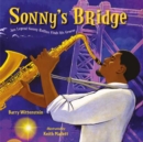 Image for Sonny&#39;s Bridge : Jazz Legend Sonny Rollins Finds His Groove