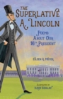 Image for The Superlative A. Lincoln : Poems About Our 16th President