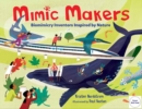 Image for Mimic makers  : biomimicry inventors inspired by nature