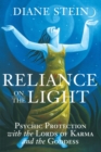 Image for Diane Stein&#39;s reliance on the light  : psychic protection with the lords of karma and the goddesses