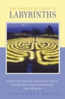 Image for The complete guide to labyrinths  : using the sacred spiral for power, protection, transformation, and healing