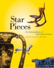 Image for Star Pieces : The Enduring Beauty of Spectacular Furniture