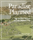 Image for Paradise planned  : the garden suburb and the modern city