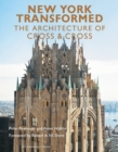 Image for New York transformed  : the architecture of Cross &amp; Cross