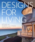 Image for Designs for living  : the houses of Robert A.M. Stern Architects